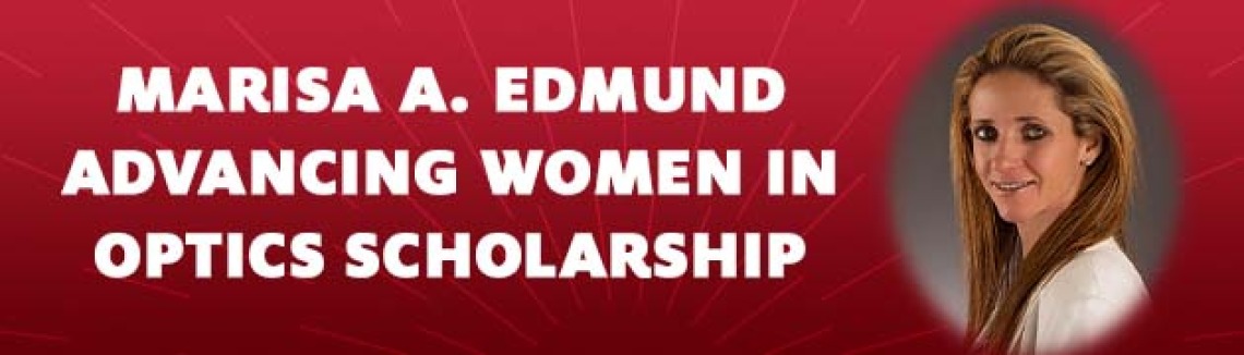 Marisa A. Edmund Advancing Women in Optics Scholarship